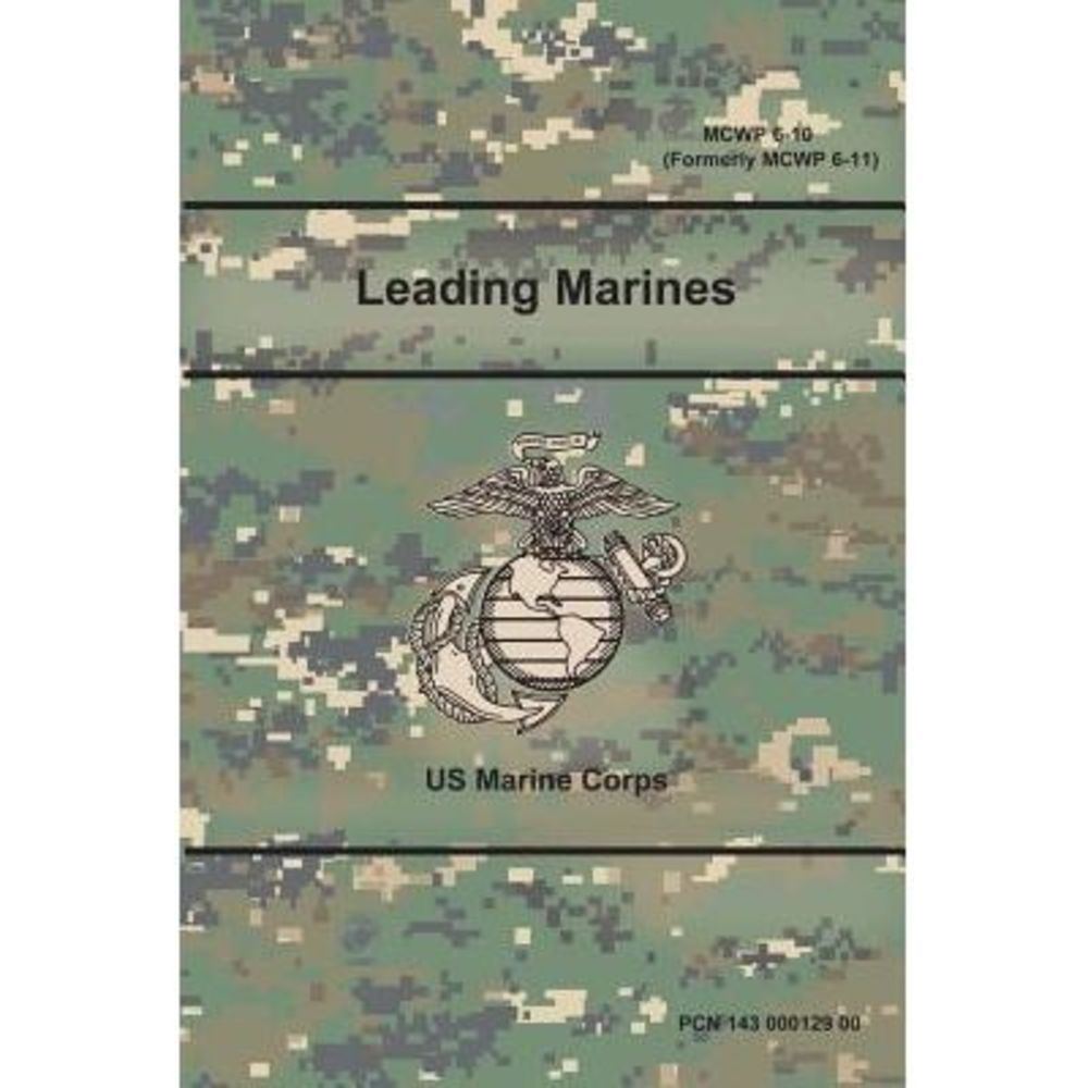 Leading Marines (MCWP 6-10) (Formerly MCWP 6-11) -- Us Marine Corps